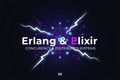 Erlang & Elixir
